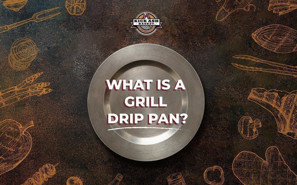 What Are Drip Pans & How Do They Improve Grilling?