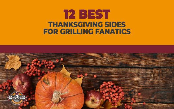 12 Best Thanksgiving Sides for Grilling Fanatics