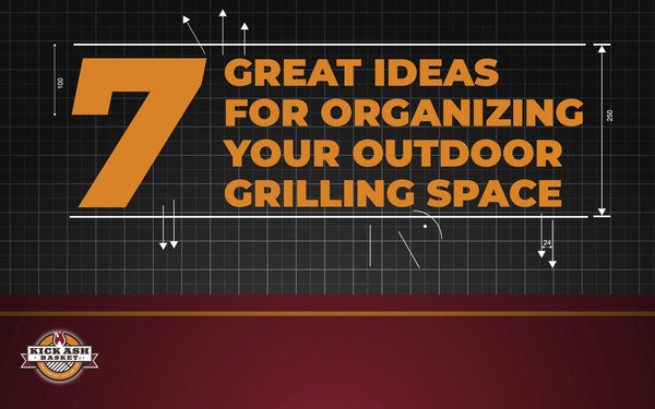7 Great Ideas for Organizing Your Outdoor Grilling Space