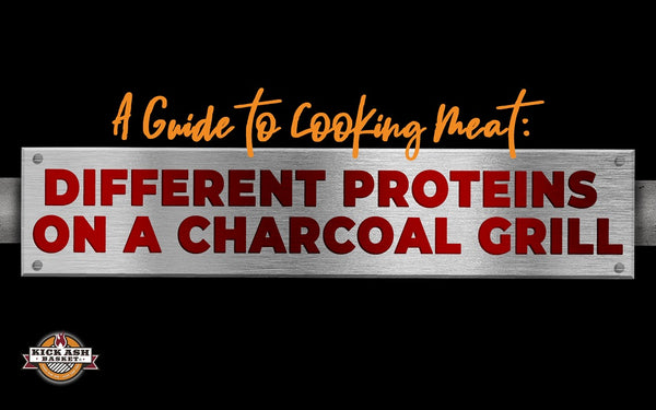A Guide to Cooking Meat: Different Proteins on a Charcoal Grill