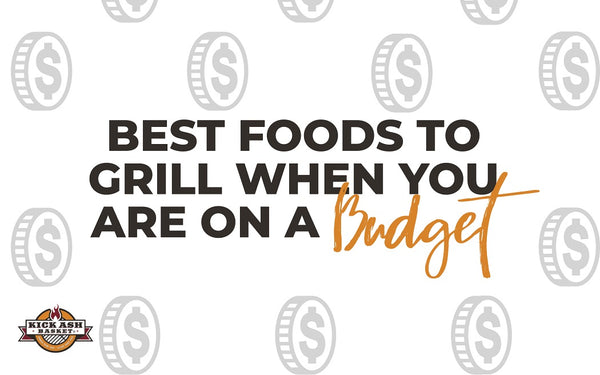Best Foods to Grill When You Are On a Budget