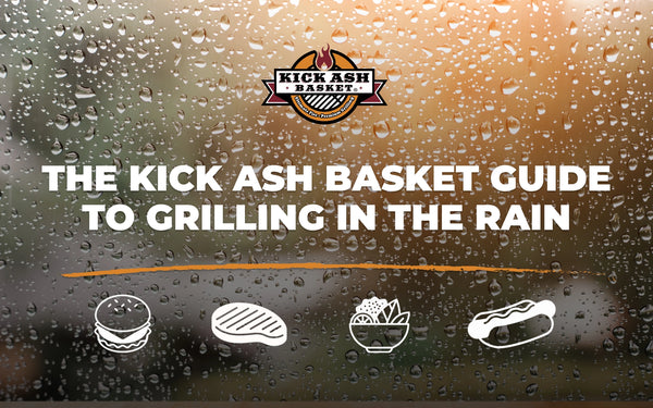 The Kick Ash Basket Guide to Grilling in the Rain