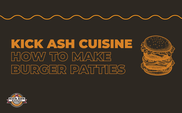 Kick Ash Cuisine—How to Make Burger Patties