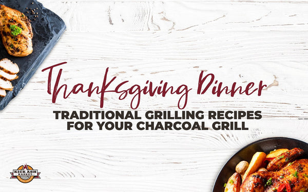 Traditional Thanksgiving Dinner Recipes for Your Charcoal Grill
