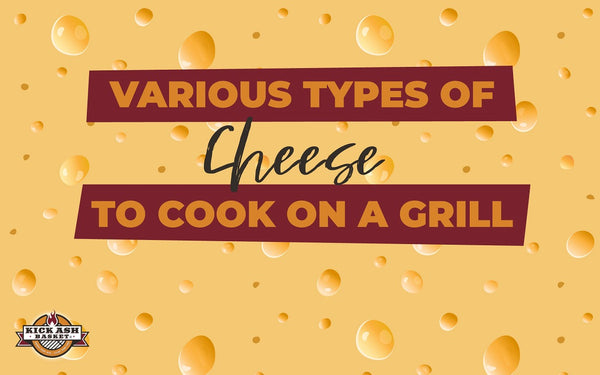 Various Types Of Cheese To Cook On A Grill