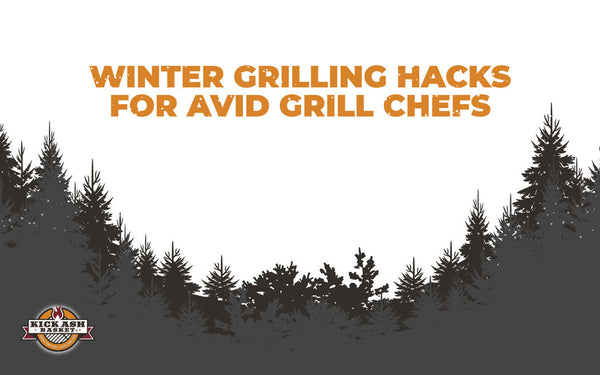 Winter Grilling Hacks for Avid Grill Chefs