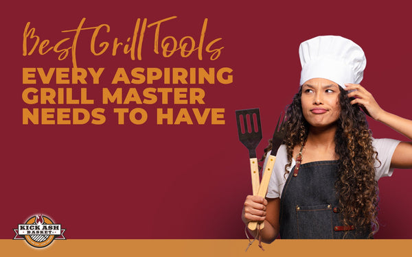 6 Best Grill Tools Every Aspiring Grill Master Needs to Have