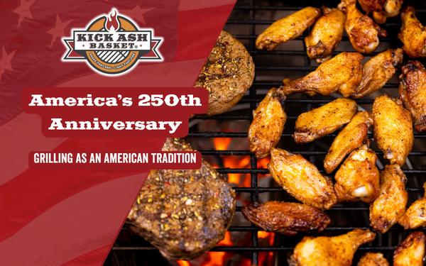 America’s 250th Anniversary: Grilling as an American Tradition