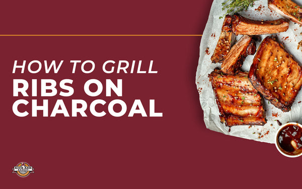 How to Grill Ribs on Charcoal