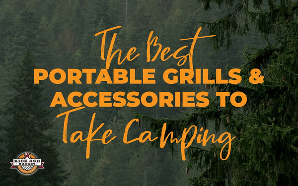 The Best Portable Grills and Accessories to Take Camping